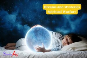 Dreams and Mysteries Spiritual Warfare