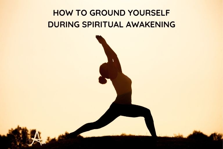 How to Ground Yourself During Spiritual Awakening